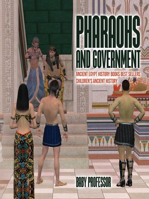 cover image of Pharaohs and Government --Ancient Egypt History Books Best Sellers--Children's Ancient History